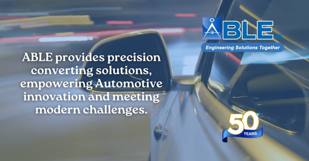 Revolutionizing the Automotive Industry with ABLE’s Precision Converting Solutions and Partnerships