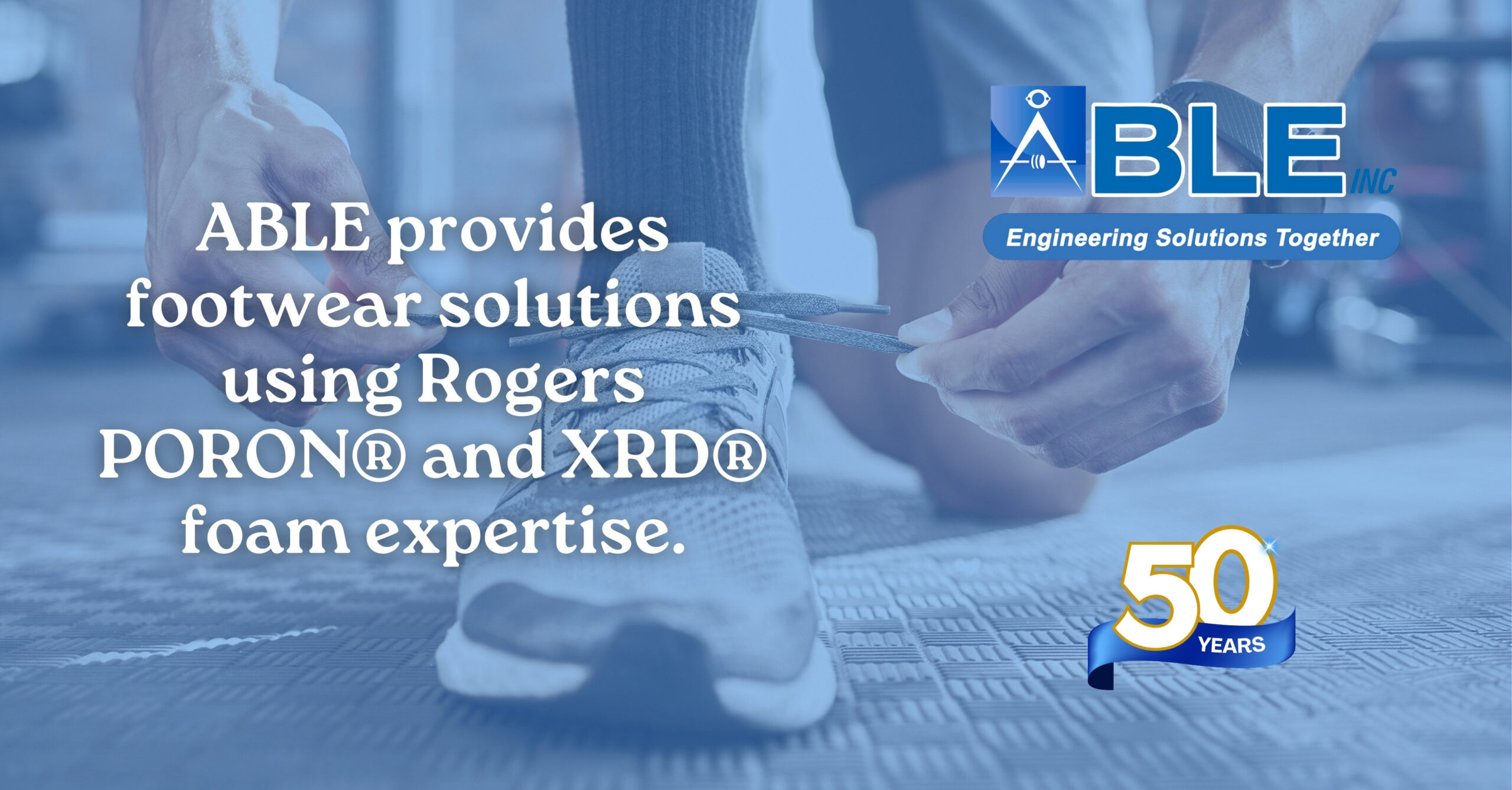 Innovative Footwear Solutions: ABLE & Rogers Corp for Comfort, Safety, Sustainability