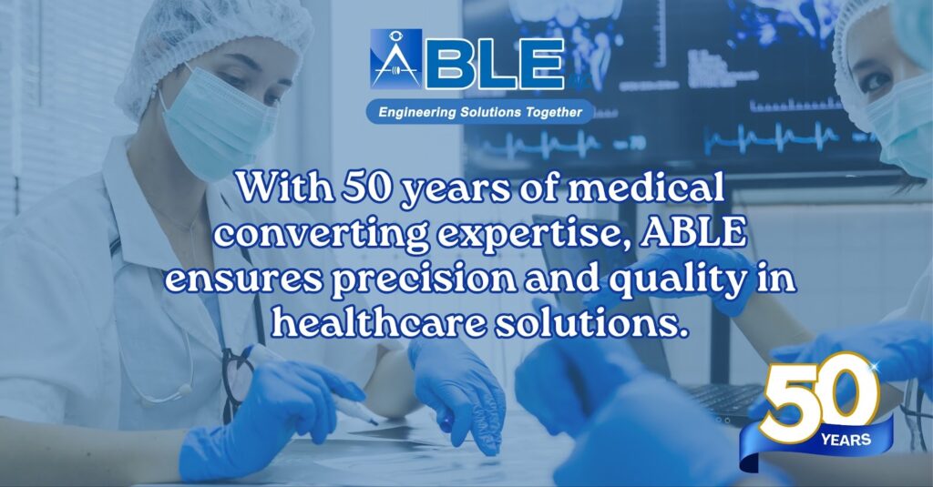 ABLE’s Excellence in Advanced Medical Converting Solutions and Healthcare Innovation