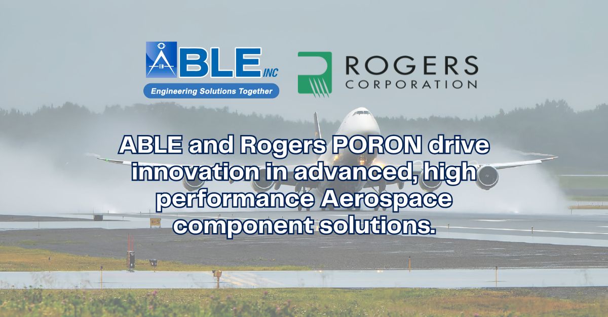 How Rogers PORON & ABLE Supports Innovation in Aerospace Components