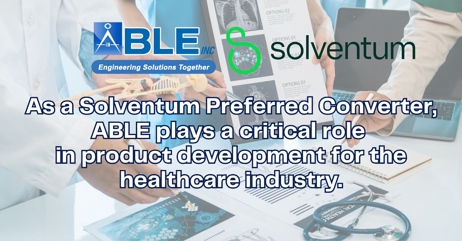 ABLE: Solventum Preferred Converter for Innovative Healthcare Solutions