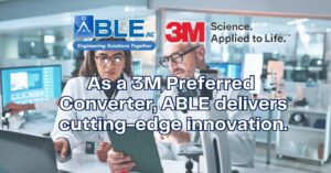 ABLE: A Trusted 3M Preferred Converter Delivering Precision and Innovation