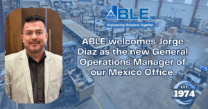 New ABLE Mexico Manager Jorge Díaz: Leadership in Manufacturing & Innovation