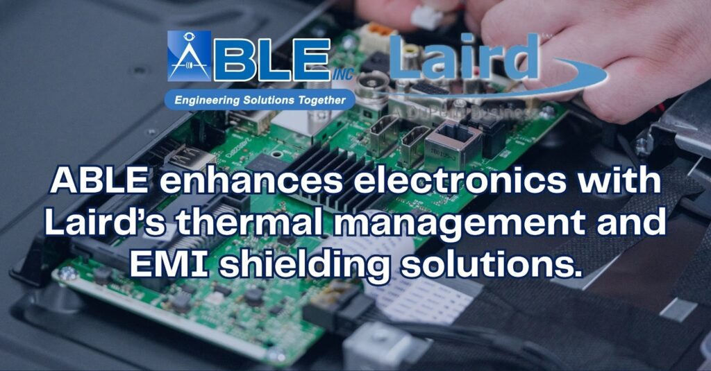 ABLE and Laird: Precision Converted Materials for Diverse Industries