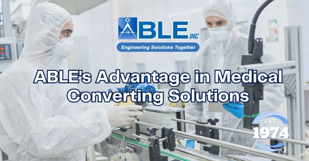 ABLE’s Advantage in Medical Converting Solutions for Next-Gen Medical Devices