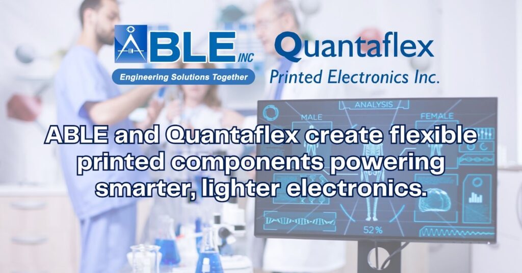 ABLE and Quantaflex Printed Electronics for Next-Generation Devices