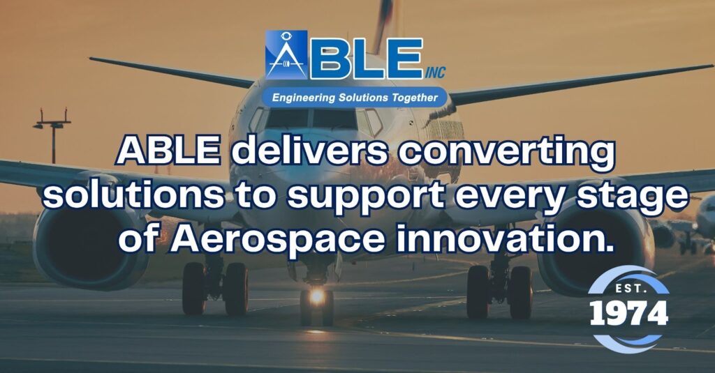 Aerospace Converting Solutions by ABLE: Precision, Performance, and Reliability for Mission-Critical Applications
