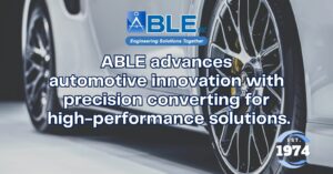 ABLE Automotive Converting Solutions for High-Performance Vehicle Manufacturing