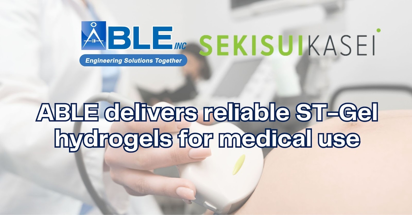 ABLE and Sekisui ST-gel: Precision Hydrogel Solutions for Medical Applications