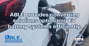 EV Converting Solutions: How ABLE Supports Next-Generation EV Applications