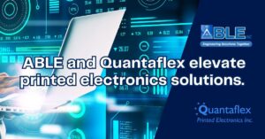 ABLE & Quantaflex: Advancing Printed Electronics Through Precision Converting and Manufacturing