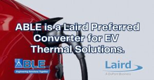 How ABLE & Laird Deliver Advanced Thermal Management Solutions for Electronics and EV Applications