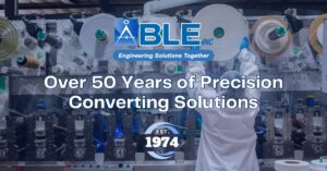ABLE's Capabilities: Advanced Converting Solutions for Modern Manufacturing